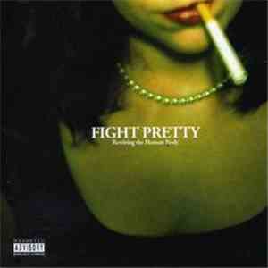 Fight Pretty - Rewiring The Human Body FLAC