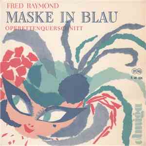 Fred Raymond - Maske In Blau. Operettenquerschnitt FLAC