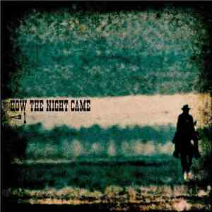 How The Night Came, Less than One - How The Night Came //  FLAC