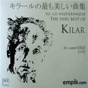 Kilar - The Very Best Of To Kilar - To Co Najpiękniejsze FLAC