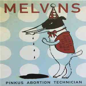 Melvins - Pinkus Abortion Technician FLAC