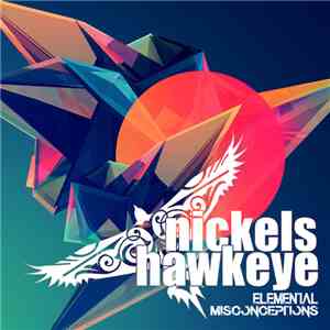 Nickels Hawkeye, Nickels - Elemental Misconceptions FLAC