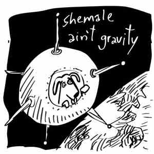Shemale - Ain't Gravity FLAC