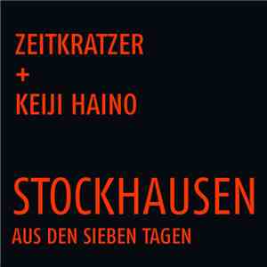 Zeitkratzer + Keiji Haino, Stockhausen - Aus Den Sieben Tagen FLAC