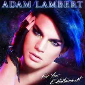 Adam Lambert - For Your Entertainment FLAC