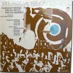 Darijan Božič, Pavel Šivic, Pavle Merkù - Orkester Slov. Filharmonije, Oskar Danon, Anton Kolar - Aci Bertoncelj, Drago Golob, Franc Tržan - Darijan Božič / Pavel Šivic / Pavle Merkù FLAC