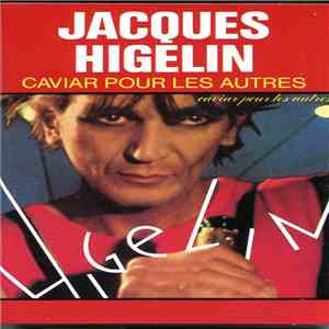 Jacques Higelin - Caviar Pour Les Autres FLAC