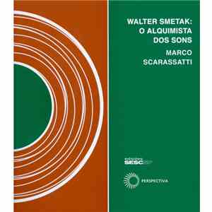 Marco Scarassatti - Walter Smetak: O Alquimista Dos Sons FLAC