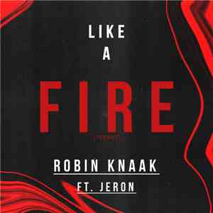 Robin Knaak - Like a Fire (Tonight) [feat. Jeron] FLAC