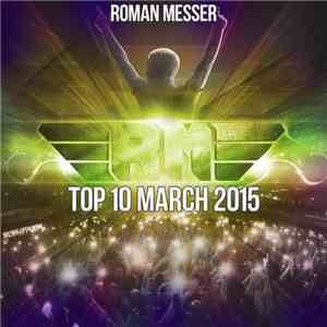 Roman Messer - Top 10 March 2015 FLAC