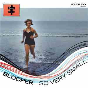 Blooper - So Very Small EP FLAC