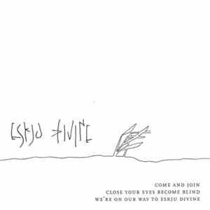 Eskju Divine - Come And Join Close Your Eyes Become Blind We're On Our Way To Eskju Divine FLAC