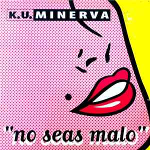 K.U. Minerva - No Seas Malo FLAC