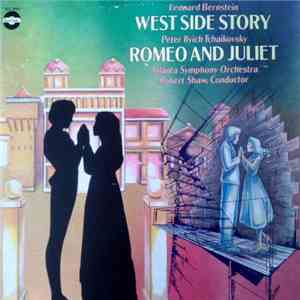 Leonard Bernstein, Pyotr Ilyich Tchaikovsky, Robert Shaw, Atlanta Symphony Orchestra - West Side Story / Romeo And Juliet FLAC
