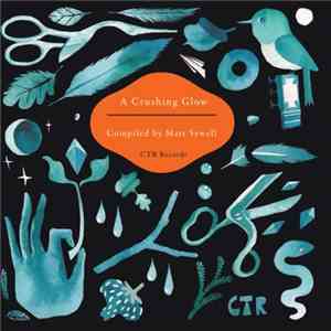 Matt Sewell's A Crushing Glow - Presents A Crushing Glow - Compiled By Matt Sewell FLAC