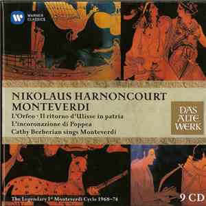 Nikolaus Harnoncourt, Monteverdi - L'Orfeo / Il Ritorno D'Ulise In Patria / L'Incoronazione Di Poppea / Cathy Berberian Sings Monteverdi: The Legendary 1st Monteverdi Cycle 1968-74 FLAC