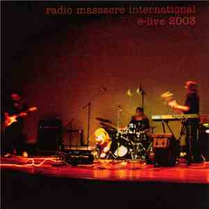 Radio Massacre International - E-Live 2003 FLAC