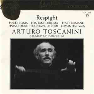 Respighi, Arturo Toscanini, NBC Symphony Orchestra - Pines Of Rome - Fountains Of Rome - Roman Festivals FLAC
