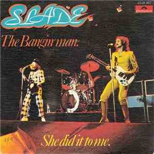 Slade - The Bangin' Man / She Did It To Me FLAC
