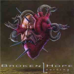 Broken Hope - Loathing FLAC