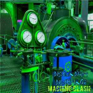 Discordant Discharge - Machine Clash FLAC