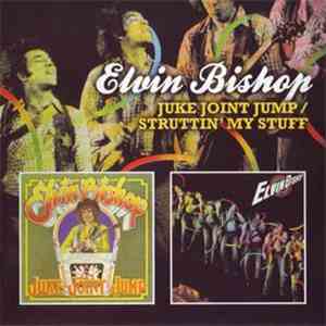 Elvin Bishop - Juke Joint Jump / Struttin' My Stuff FLAC