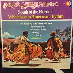 Pepé Jaramillo With His Latin American Rhythm - South Of The Border FLAC