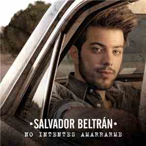 Salvador Beltrán - No intentes amarrarme FLAC
