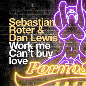 Sebastian Roter & Dan Lewis - Work Me / Can't Buy Love FLAC