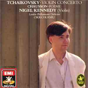 Tchaikovsky, Chausson, Nigel Kennedy, London Philharmonic Orchestra, Okko Kamu - Violin Concerto / Poème FLAC