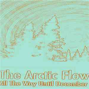 The Arctic Flow - All The Way Until December FLAC