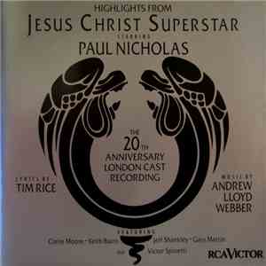 Andrew Lloyd Webber And Tim Rice - Jesus Christ Superstar - Highlights From The 20th Anniversary London Cast Recording FLAC