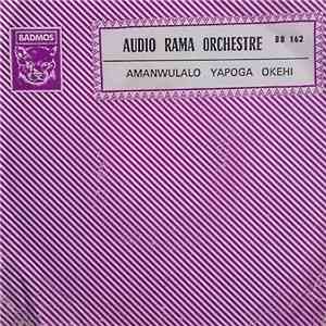 Audio Rama Orchestra - Amanwulalo / Yapoga Okehi FLAC