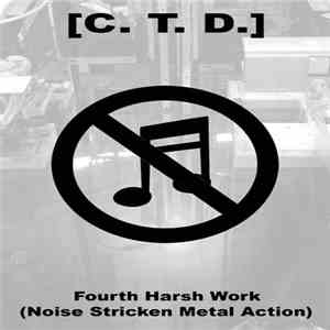 [C. T. D.] - Fourth Harsh Work (Noise Stricken Metal Action) FLAC