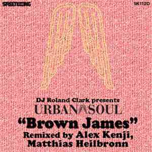 DJ Roland Clark Presents Urban Soul - Brown James (Alex Kenji / Matthias Heilbronn Remixes) FLAC