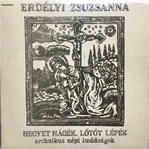 Erdélyi Zsuzsanna - Hegyet Hágék, Lőtőt Lépék (Archaikus Népi Imádságok) FLAC