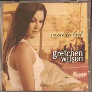 Gretchen Wilson - Come To Bed FLAC