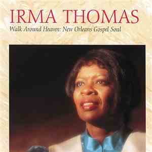 Irma Thomas - Walk Around Heaven: New Orleans Soul Gospel FLAC