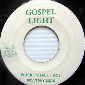 Rev. Tony Dean - When I Get Up To Glory / Where Shall I Go? FLAC