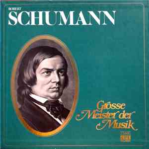 Robert Schumann - Grosse Meister Der Musik FLAC