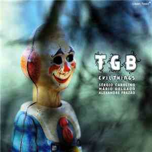 TGB  : S.Carolino, M.Delgado, A.Frazão - Evil Things FLAC