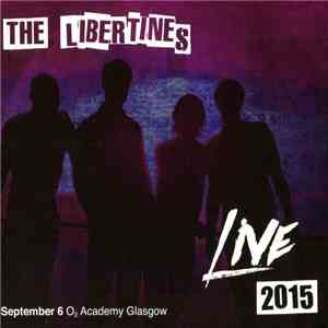 The Libertines - Live 2015 (September 6 O2 Academy Glasgow) FLAC