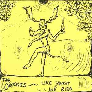 The Oroonies - Like Yeast We Rise FLAC