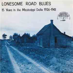 Various - Lonesome Road Blues: 15 Years In The Mississippi Delta 1926-1941 FLAC