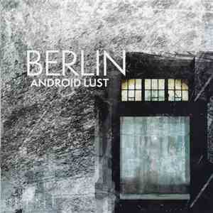 Android Lust - Berlin // Crater V2 FLAC