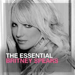 Britney Spears - The Essential Britney Spears FLAC