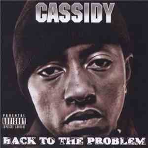 Cassidy  - Back To The Problem FLAC