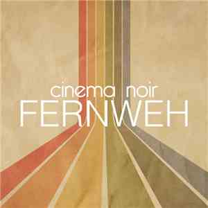 Cinema Noir - Fernweh FLAC