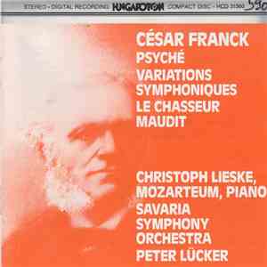 César Franck - Savaria Symphony Orchestra, Peter Lücker, Christoph Lieske - Psyché; Variations Symphoniques; Le Chasseur Maudit FLAC
