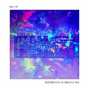 DA-10 - The Future Is Futureless EP FLAC